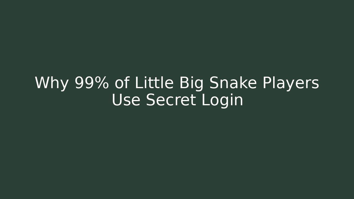 Why 99% of Little Big Snake Players Use Secret Login