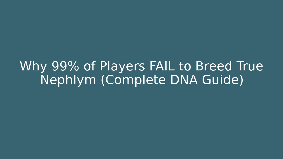 Why 99% of Players FAIL to Breed True Nephlym (Complete DNA Guide)