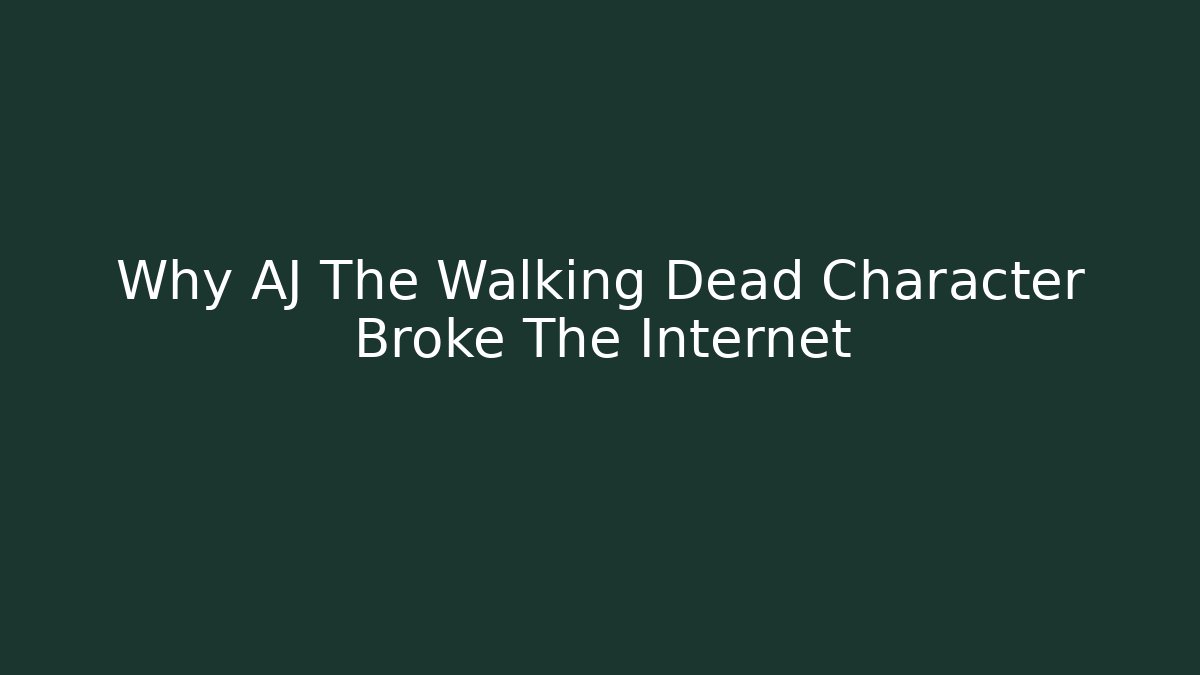 Why AJ The Walking Dead Character Broke The Internet - Vintage E-Juice
