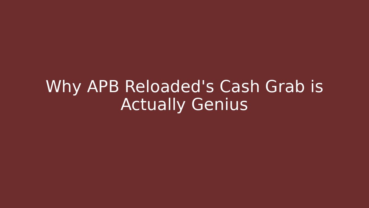 Why APB Reloaded's Cash Grab is Actually Genius