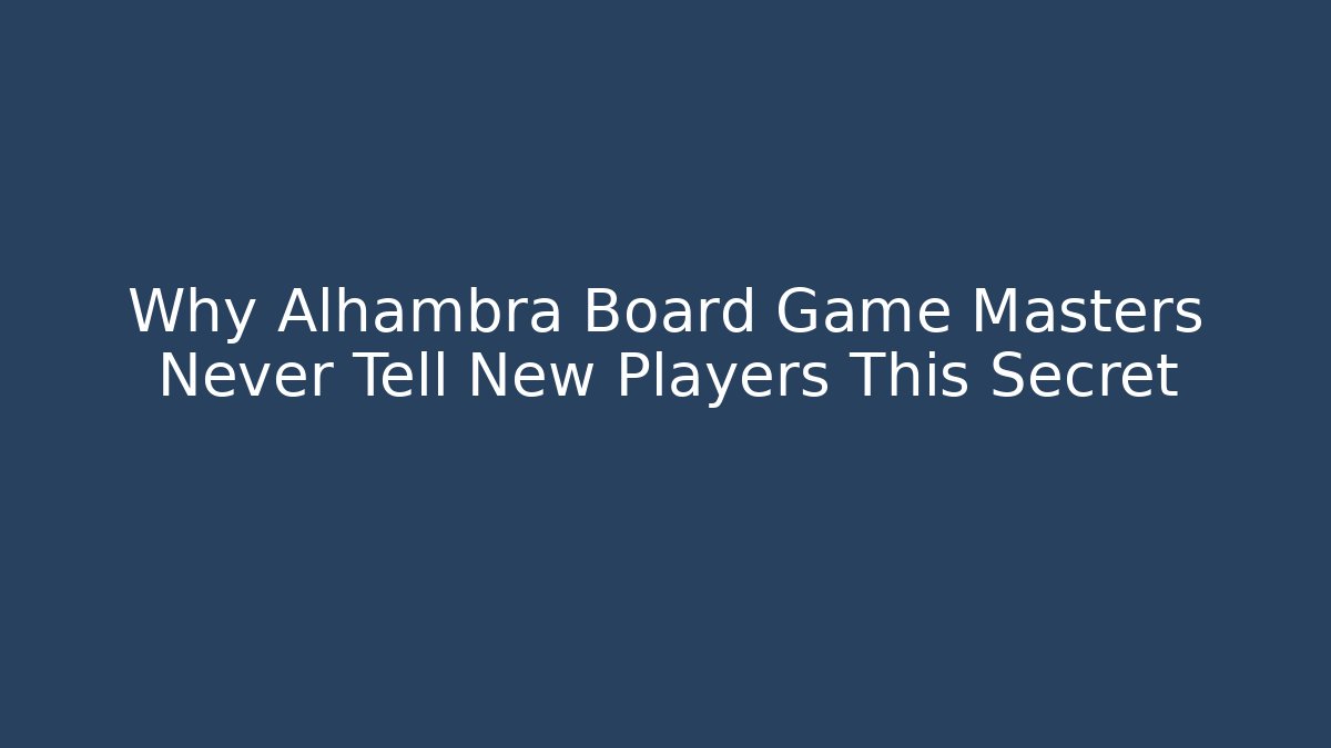Why Alhambra Board Game Masters Never Tell New Players This Secret