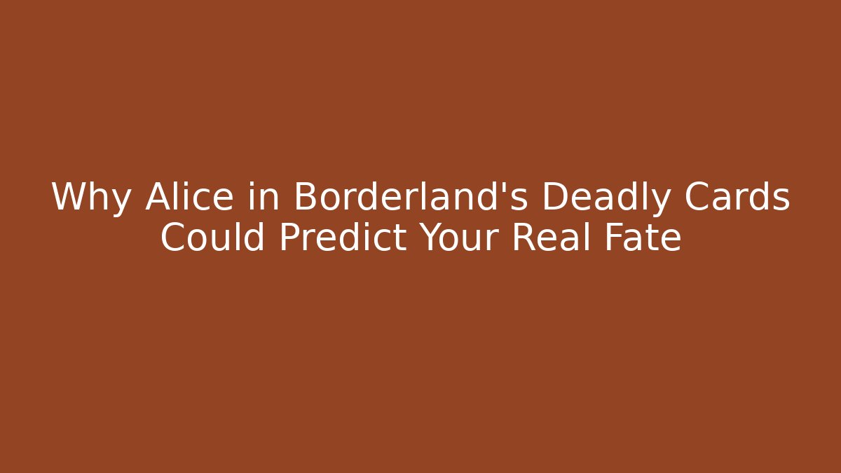 Why Alice in Borderland’s Deadly Cards Could Predict Your Real Fate