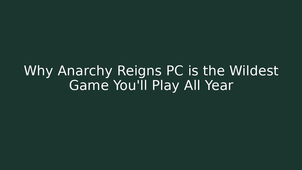 Why Anarchy Reigns PC is the Wildest Game You'll Play All Year - Vintage E-Juice