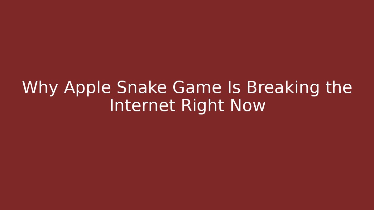Why Apple Snake Game Is Breaking the Internet Right Now