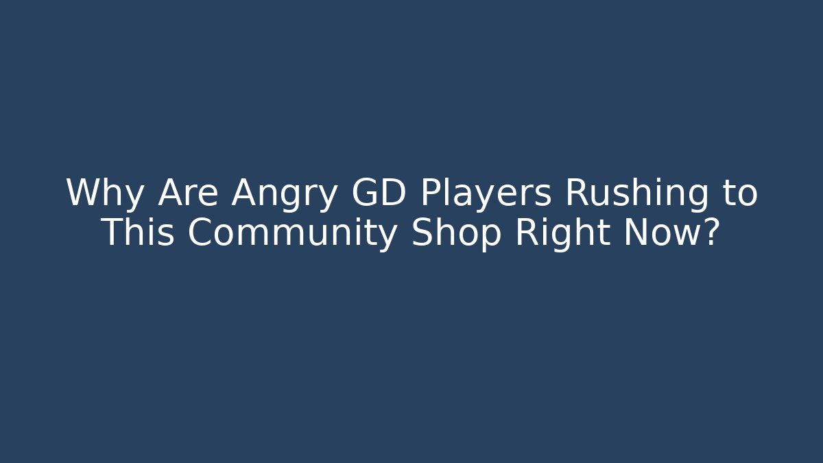 Why Are Angry GD Players Rushing to This Community Shop Right Now? - Vintage E-Juice
