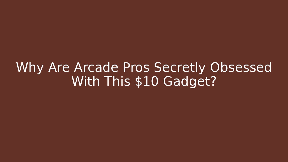 Why Are Arcade Pros Secretly Obsessed With This $10 Gadget?