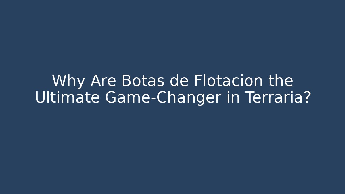 Why Are Botas de Flotacion the Ultimate Game-Changer in Terraria?