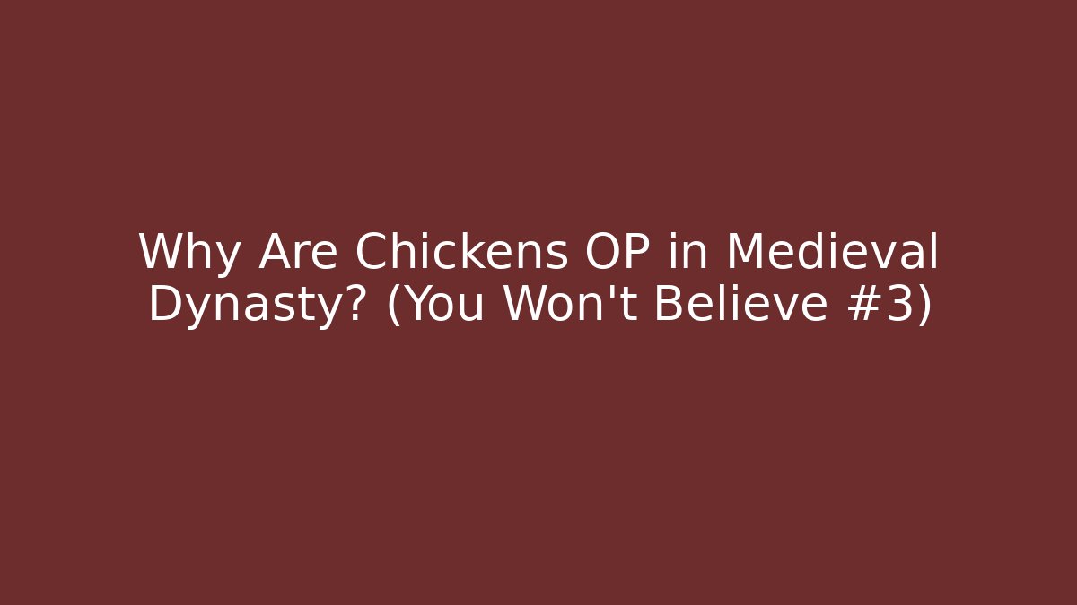 Why Are Chickens OP in Medieval Dynasty? (You Won't Believe #3)