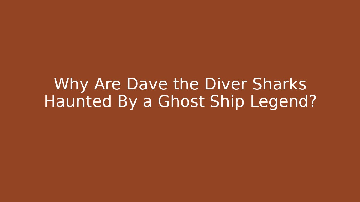 Why Are Dave the Diver Sharks Haunted By a Ghost Ship Legend?