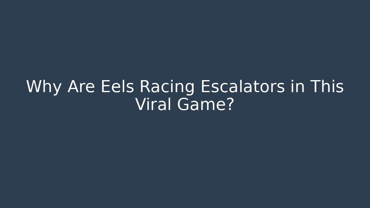 Why Are Eels Racing Escalators in This Viral Game?