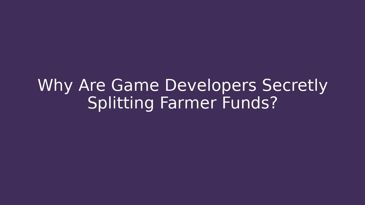 Why Are Game Developers Secretly Splitting Farmer Funds? - Vintage E-Juice