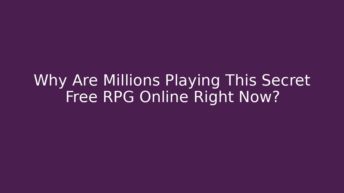 Why Are Millions Playing This Secret Free RPG Online Right Now?