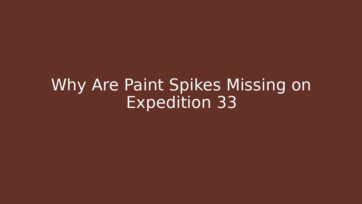 Why Are Paint Spikes Missing on Expedition 33