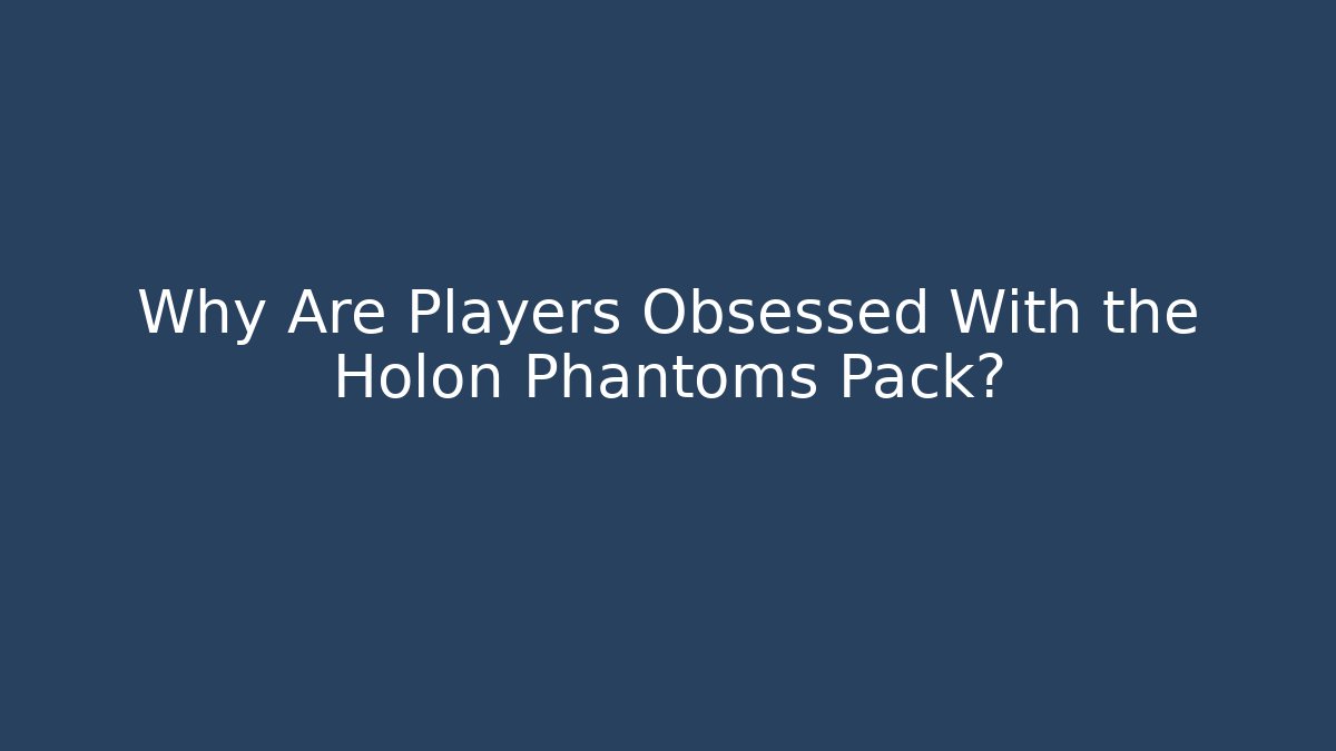 Why Are Players Obsessed With the Holon Phantoms Pack?