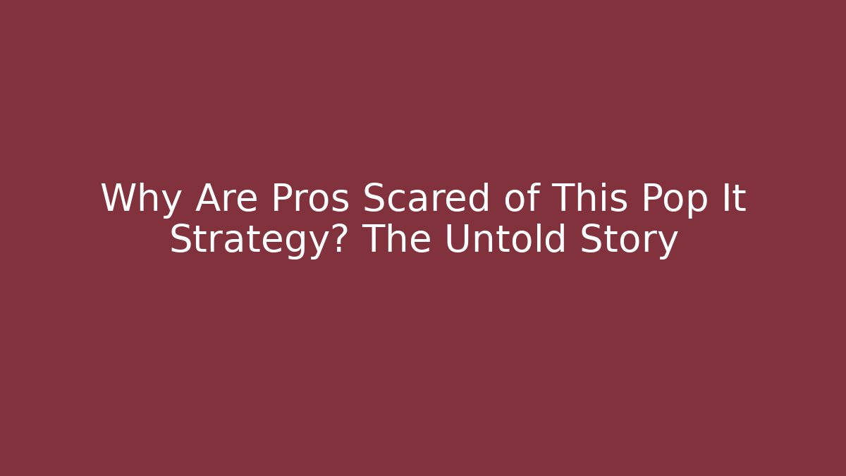 Why Are Pros Scared of This Pop It Strategy? The Untold Story