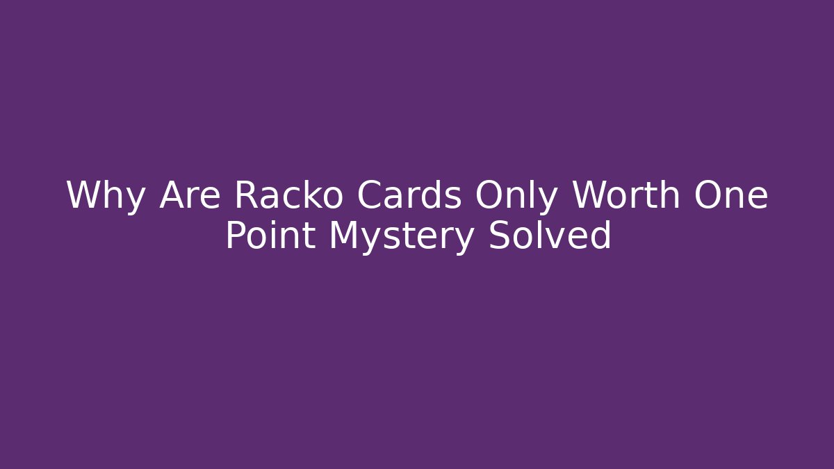 Why Are Racko Cards Only Worth One Point Mystery Solved