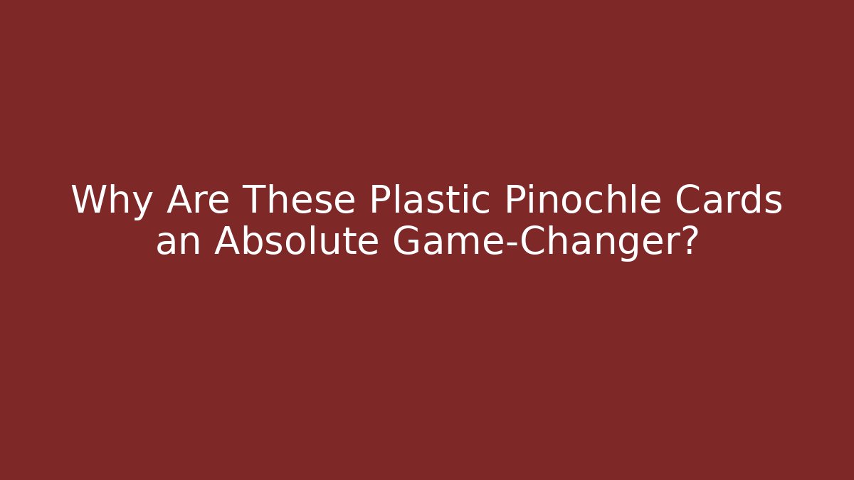 Why Are These Plastic Pinochle Cards an Absolute Game-Changer? - Vintage E-Juice
