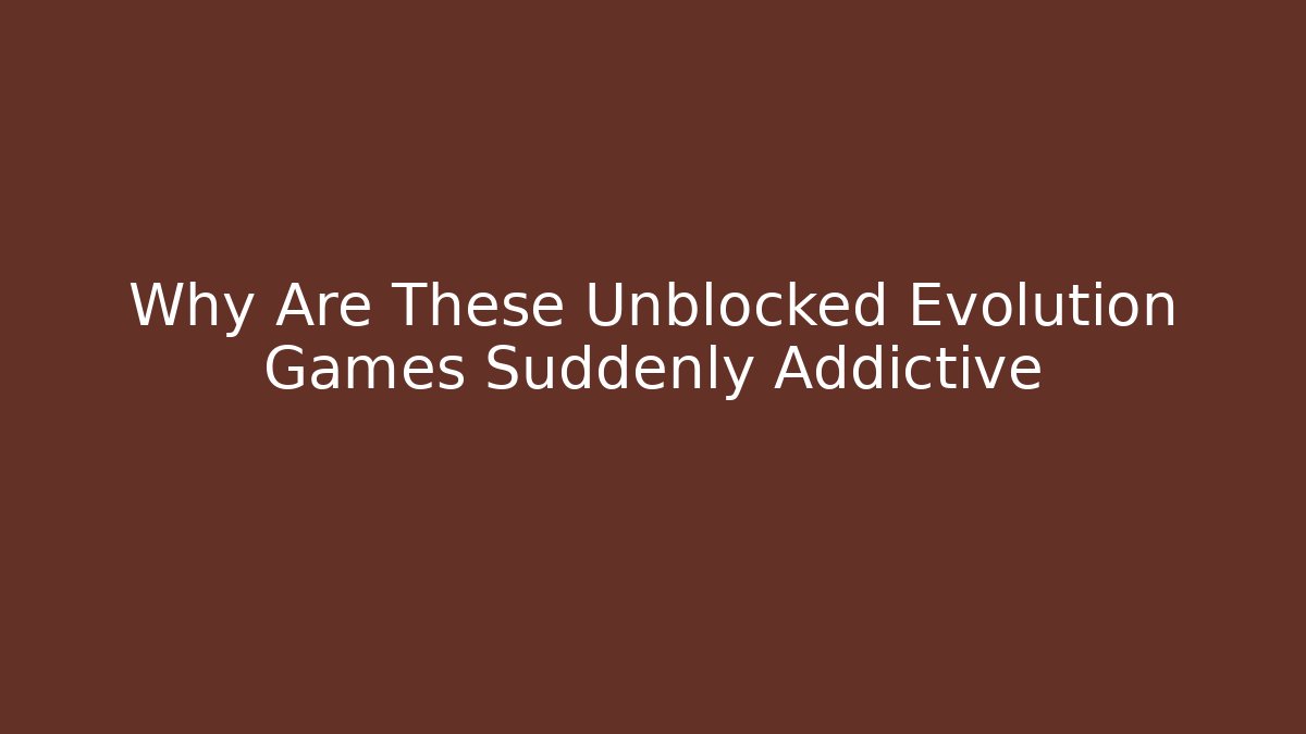 Why Are These Unblocked Evolution Games Suddenly Addictive - Vintage E-Juice