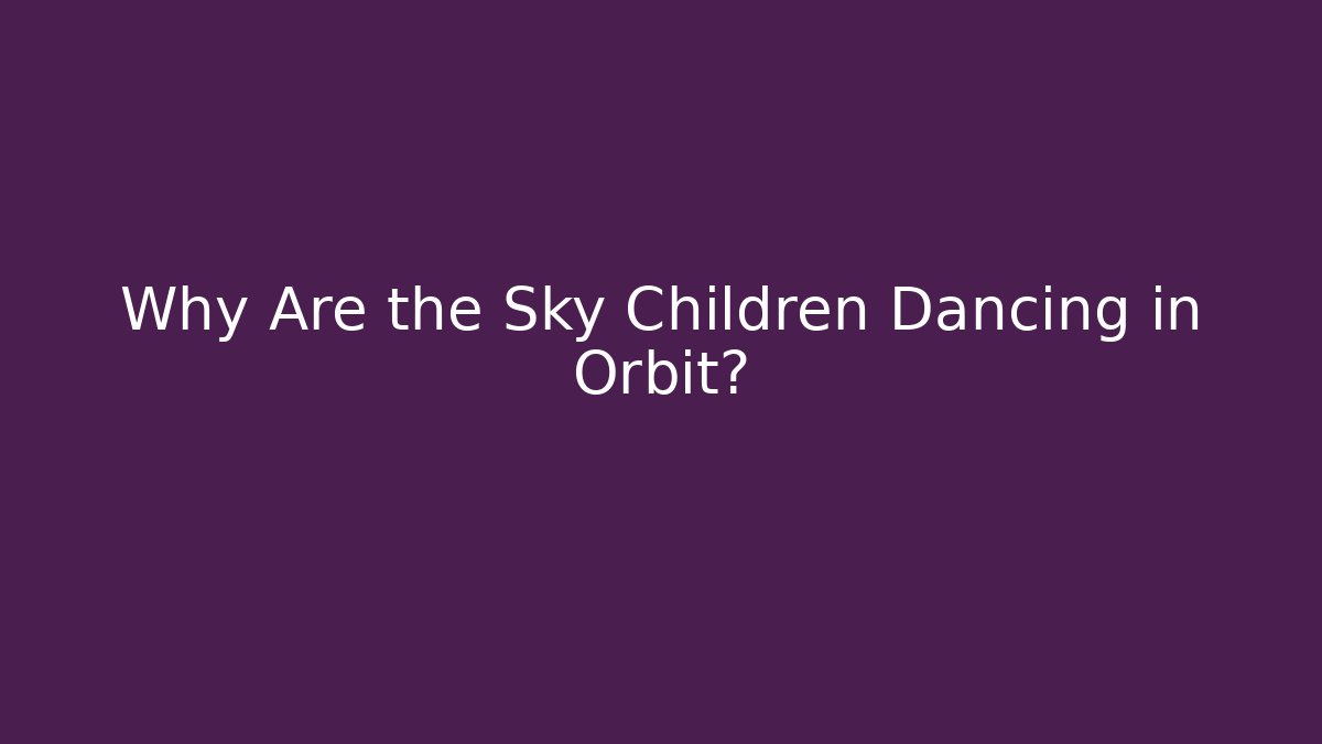 Why Are the Sky Children Dancing in Orbit? - Vintage E-Juice