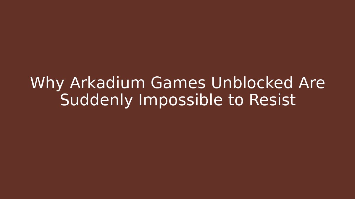 Why Arkadium Games Unblocked Are Suddenly Impossible to Resist