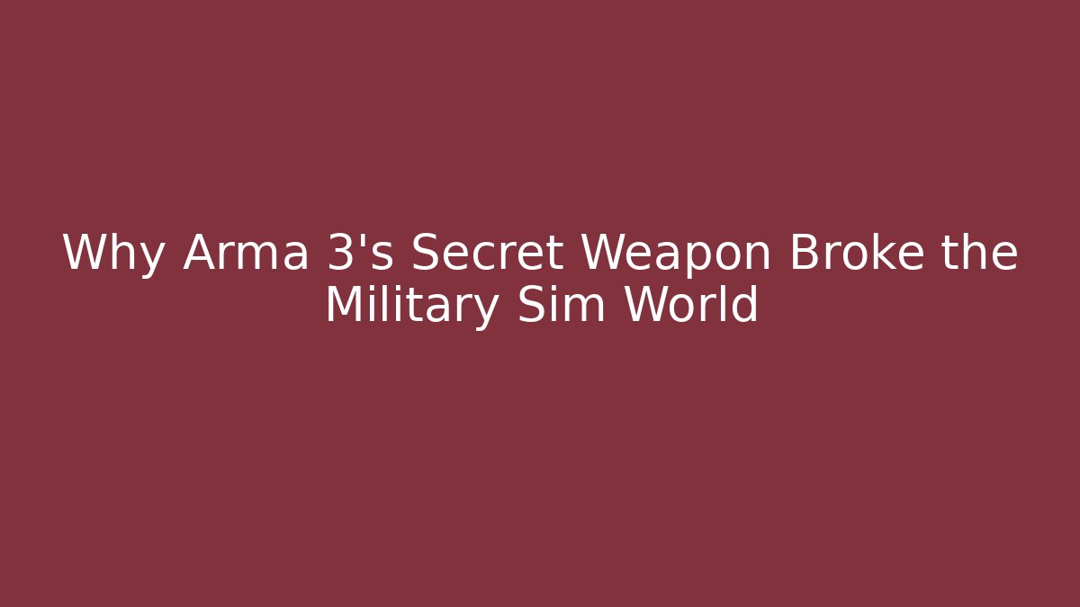 Why Arma 3's Secret Weapon Broke the Military Sim World