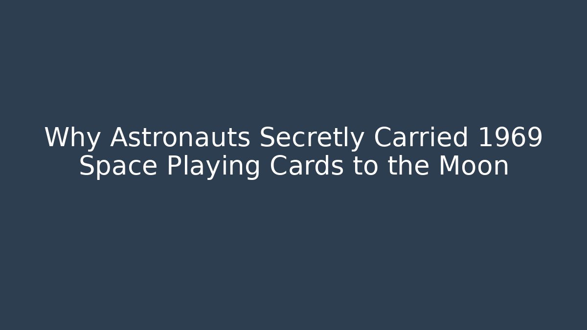 Why Astronauts Secretly Carried 1969 Space Playing Cards to the Moon