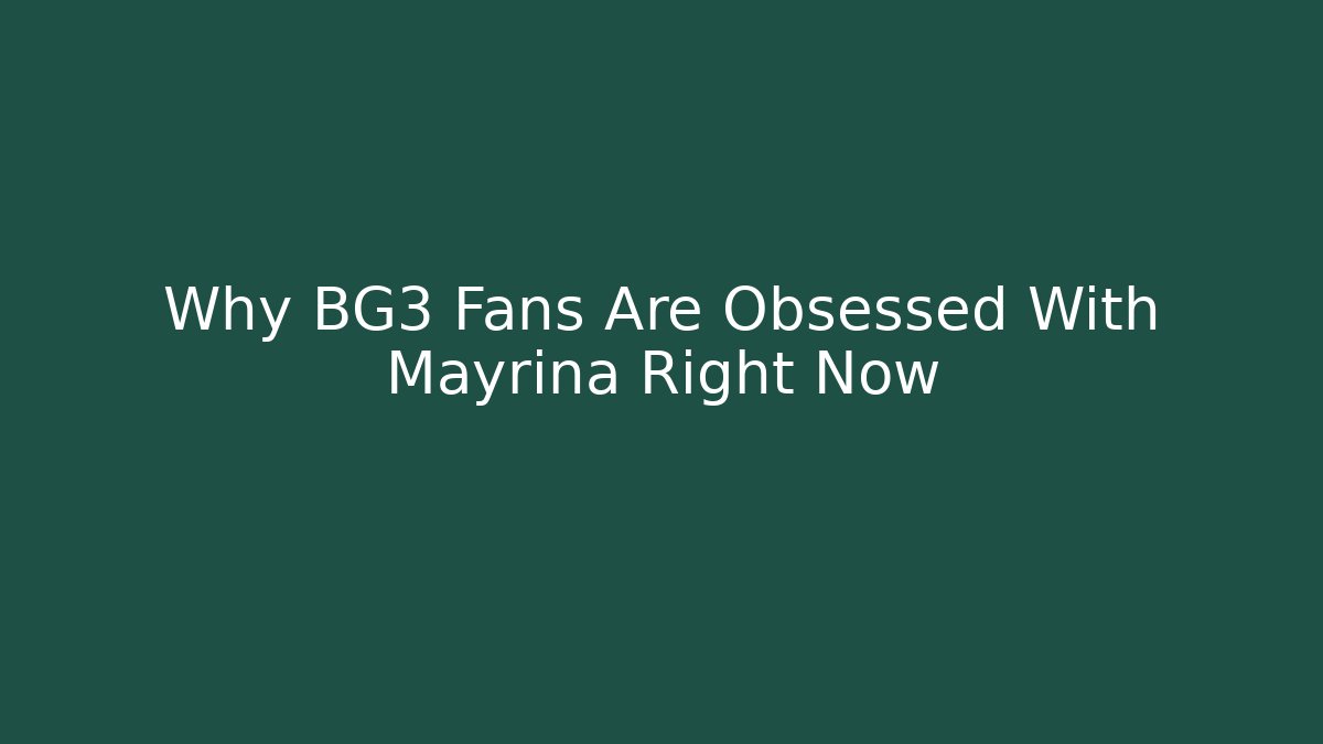 Why BG3 Fans Are Obsessed With Mayrina Right Now