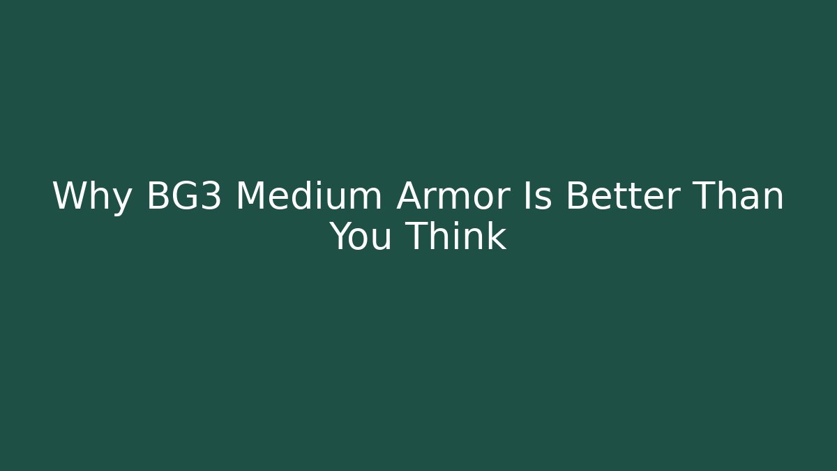 Why BG3 Medium Armor Is Better Than You Think