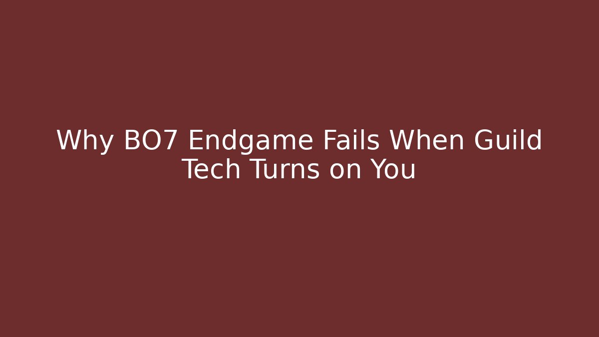 Why BO7 Endgame Fails When Guild Tech Turns on You