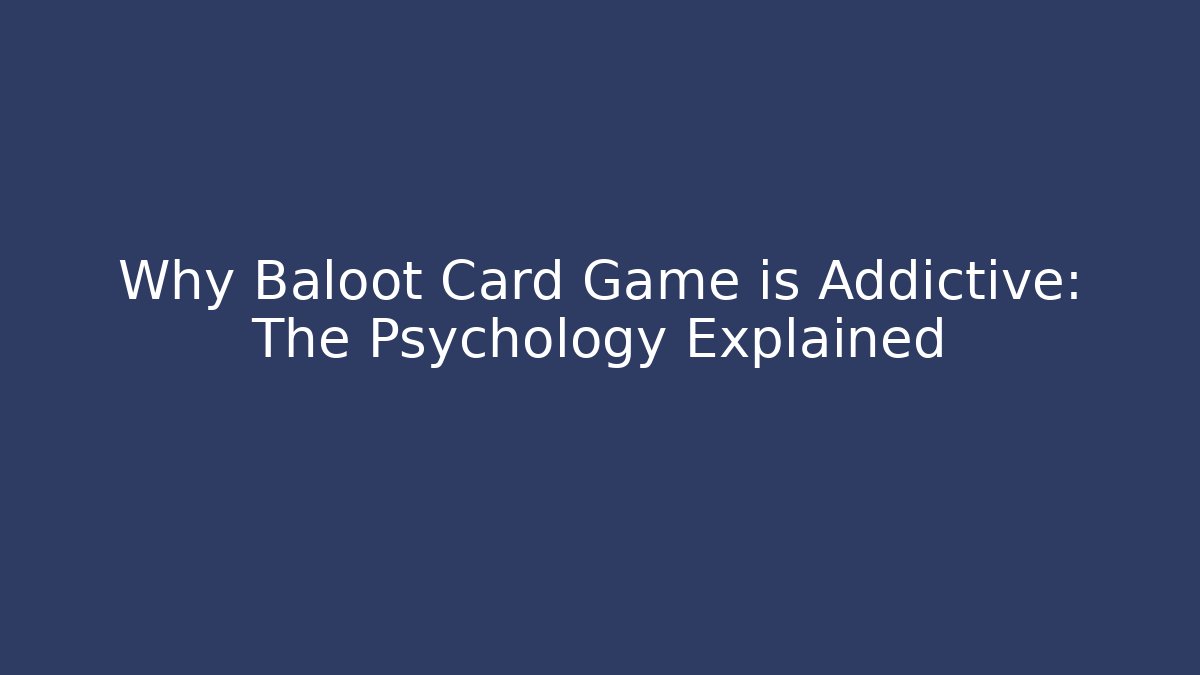 Why Baloot Card Game is Addictive: The Psychology Explained
