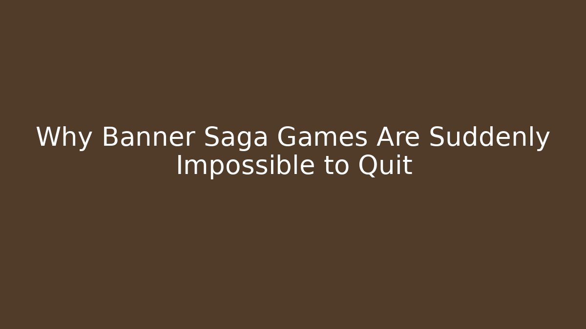Why Banner Saga Games Are Suddenly Impossible to Quit - Vintage E-Juice