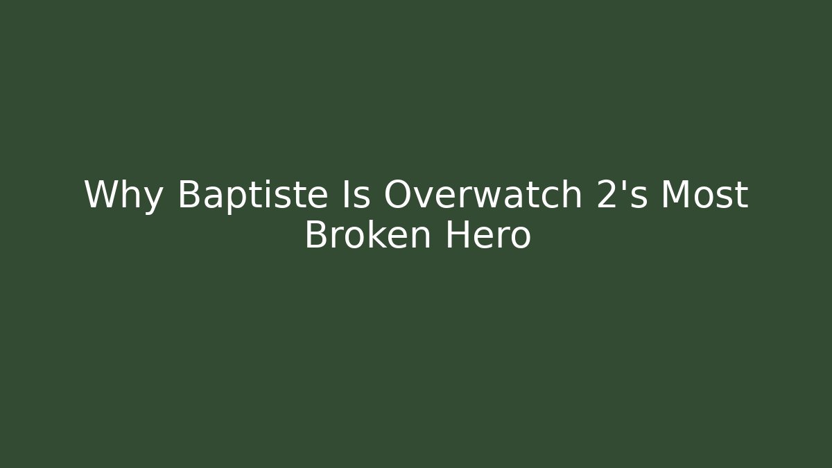 Why Baptiste Is Overwatch 2's Most Broken Hero