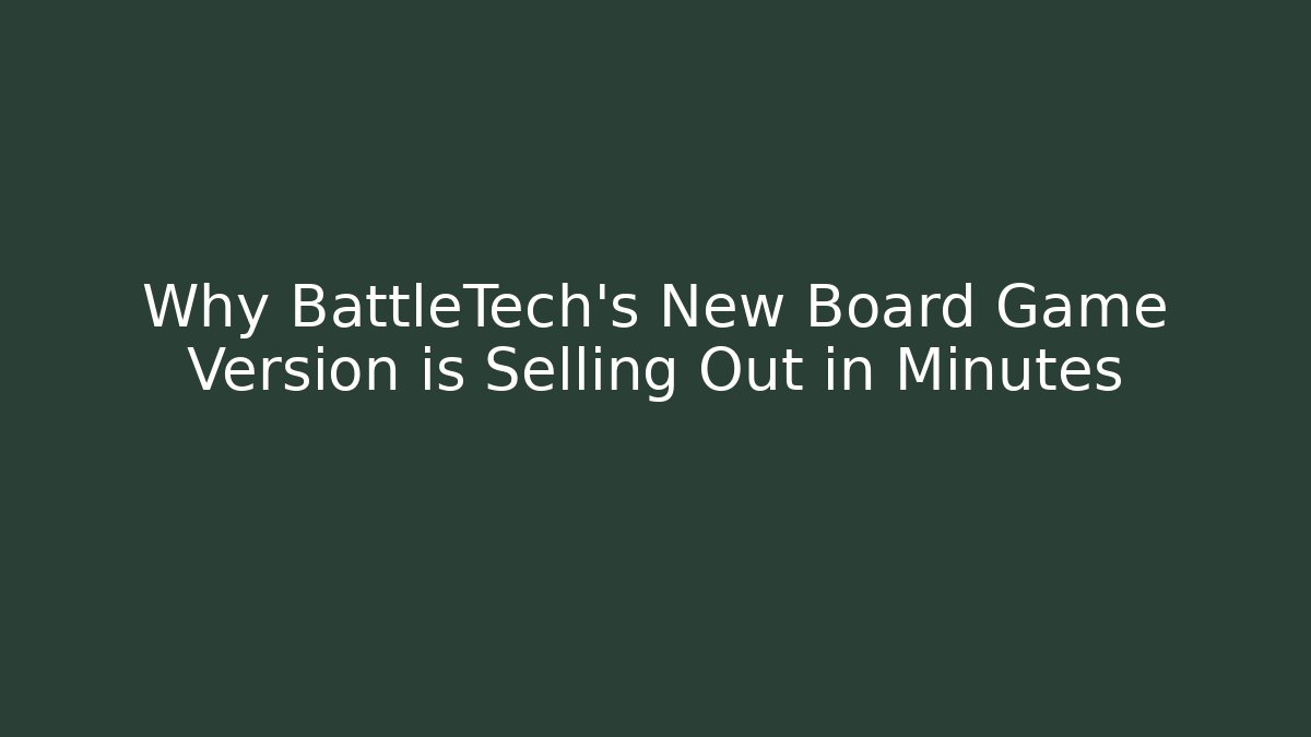 Why BattleTech's New Board Game Version is Selling Out in Minutes