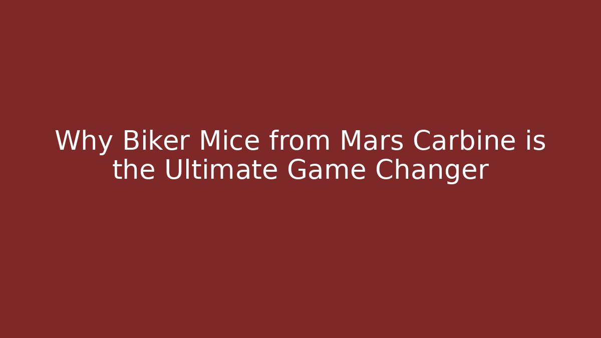 Why Biker Mice from Mars Carbine is the Ultimate Game Changer