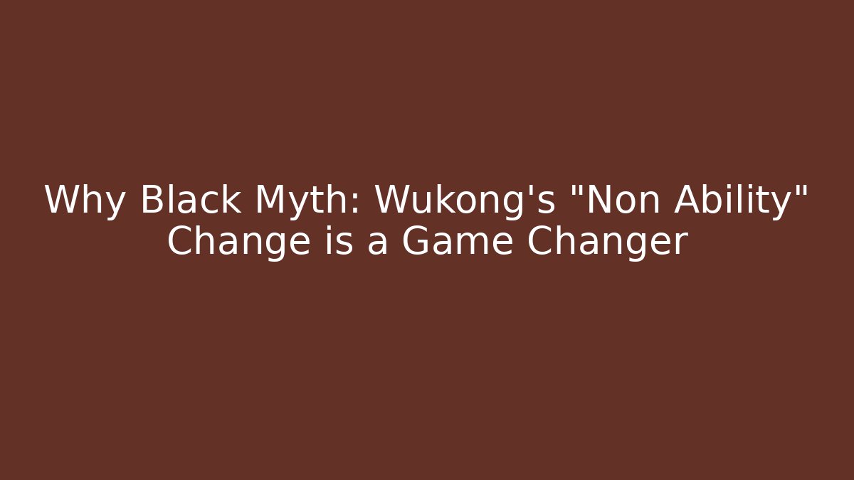 Why Black Myth: Wukong’s “Non Ability” Change is a Game Changer - Vintage E-Juice