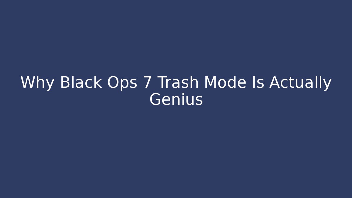 Why Black Ops 7 Trash Mode Is Actually Genius