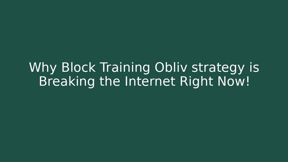 Why Block Training Obliv strategy is Breaking the Internet Right Now!