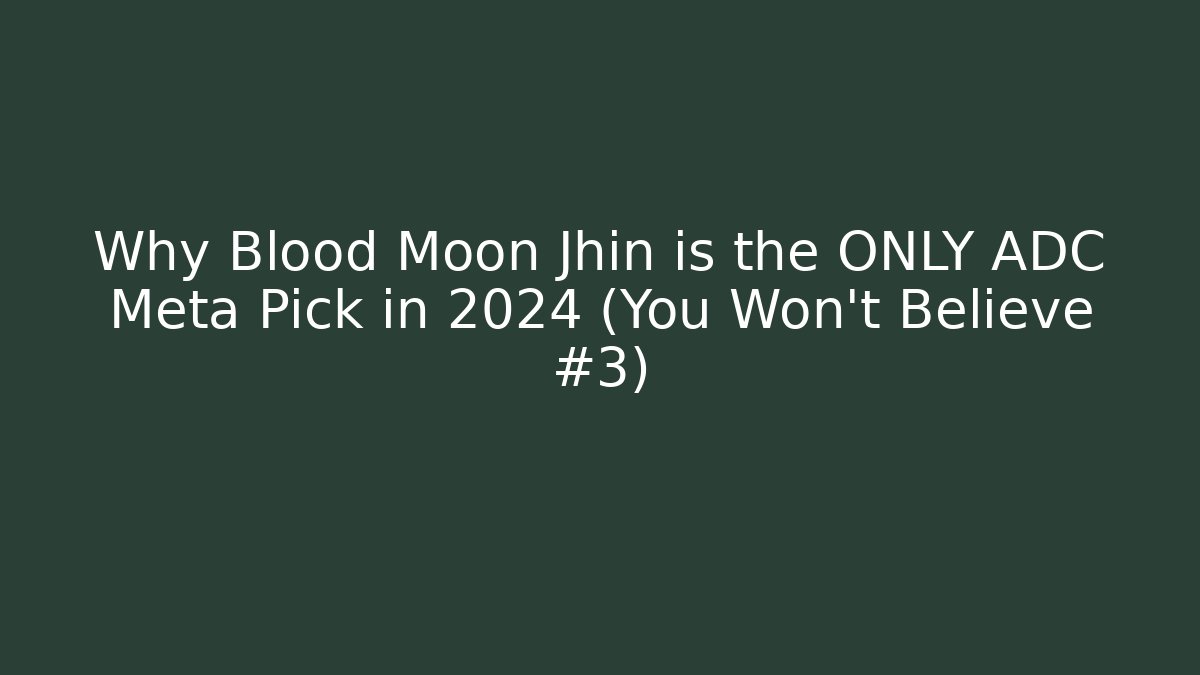 Why Blood Moon Jhin is the ONLY ADC Meta Pick in 2024 (You Won't Believe #3)