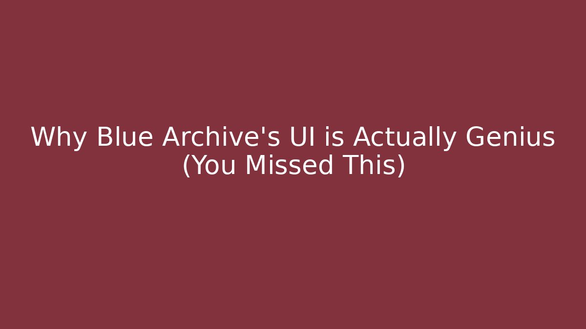 Why Blue Archive’s UI is Actually Genius (You Missed This)