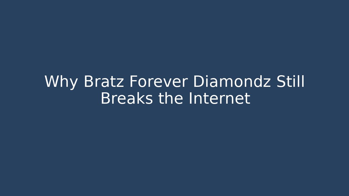 Why Bratz Forever Diamondz Still Breaks the Internet - Vintage E-Juice