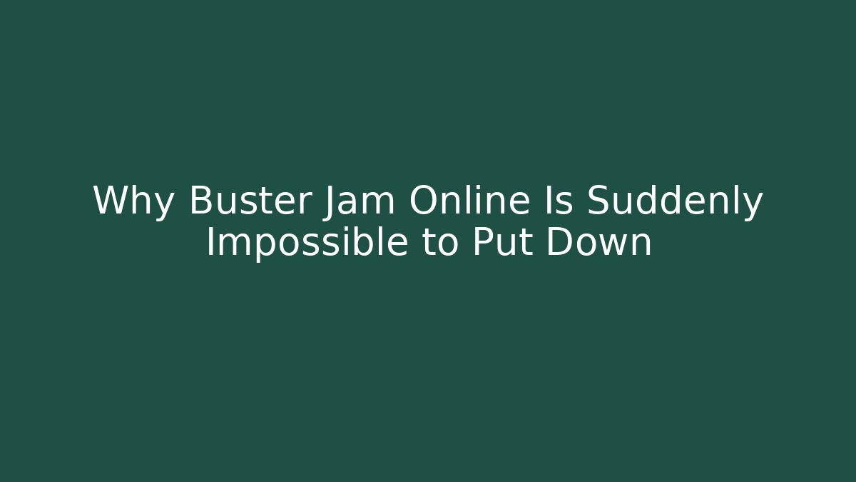 Why Buster Jam Online Is Suddenly Impossible to Put Down