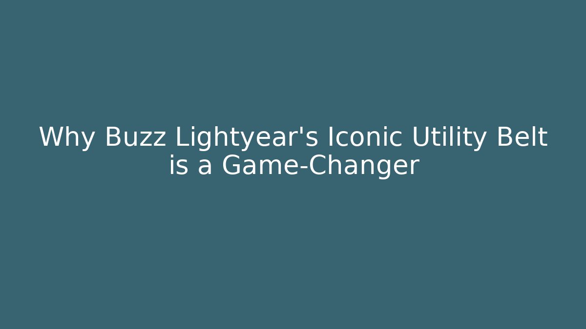 Why Buzz Lightyear’s Iconic Utility Belt is a Game-Changer