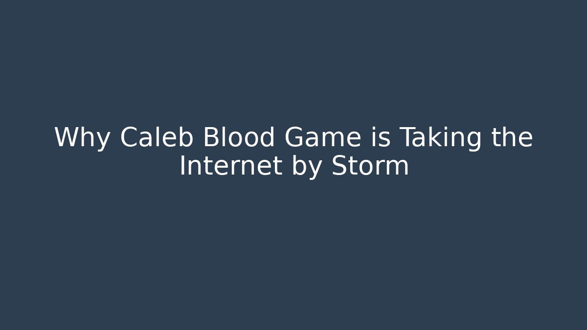 Why Caleb Blood Game is Taking the Internet by Storm - Vintage E-Juice