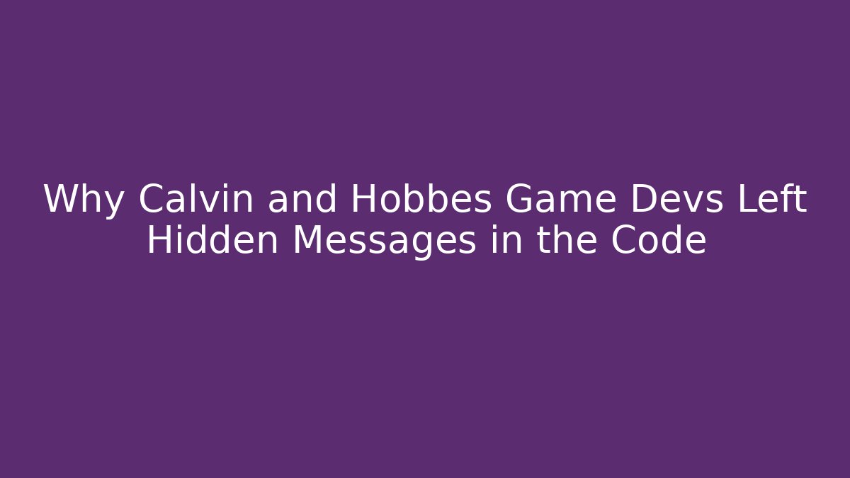 Why Calvin and Hobbes Game Devs Left Hidden Messages in the Code