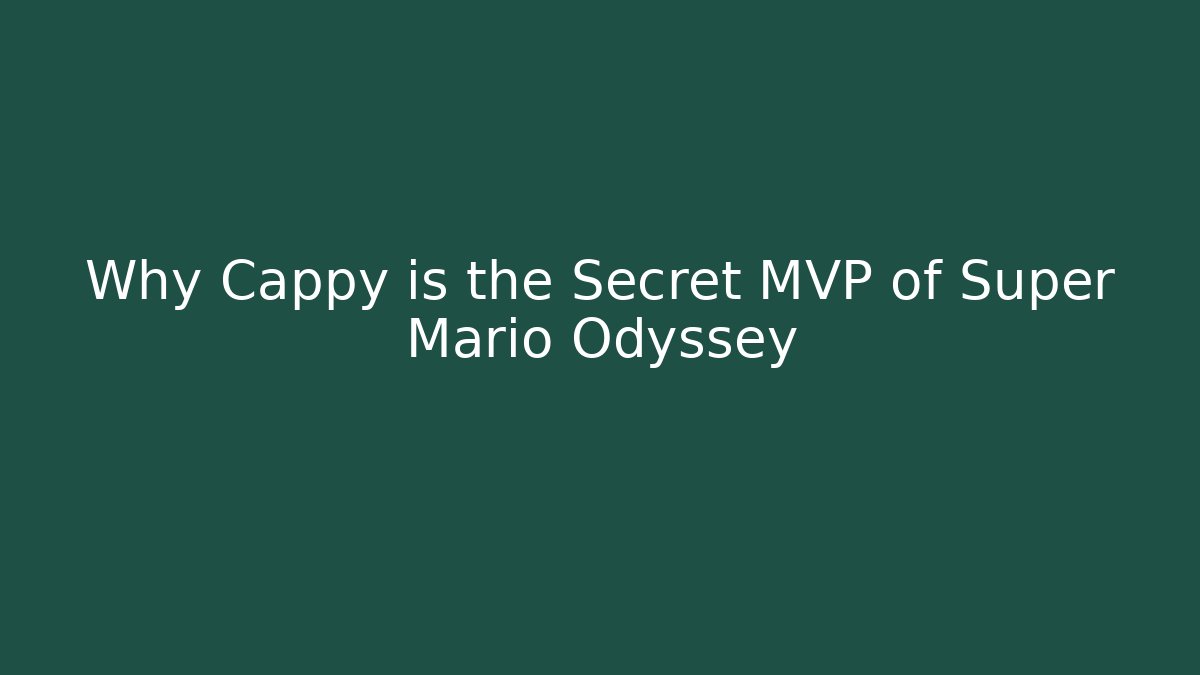 Why Cappy is the Secret MVP of Super Mario Odyssey