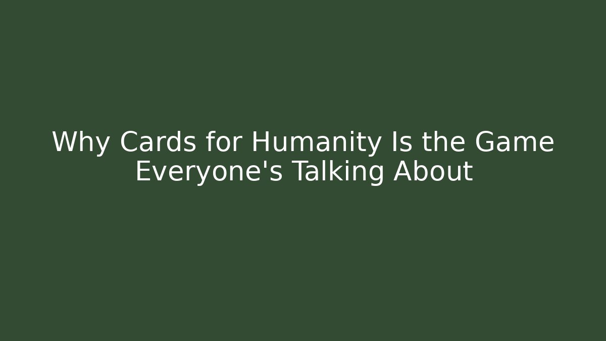 Why Cards for Humanity Is the Game Everyone’s Talking About