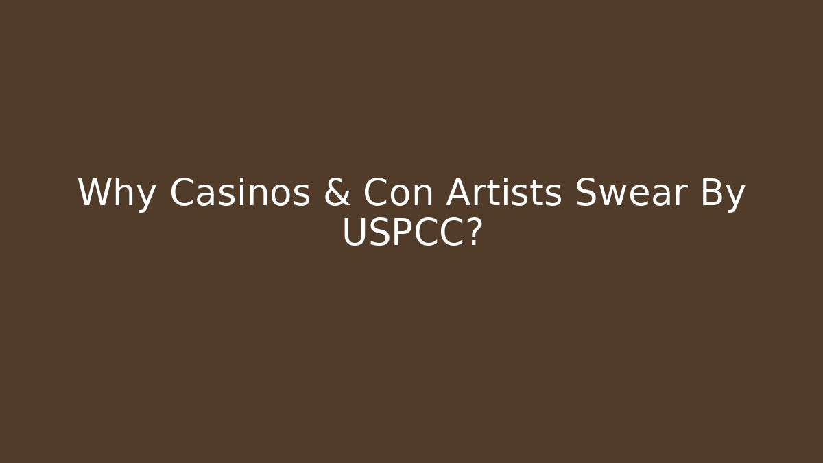 Why Casinos & Con Artists Swear By USPCC?