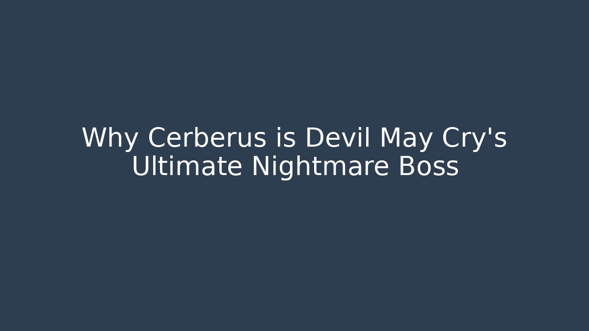 Why Cerberus is Devil May Cry's Ultimate Nightmare Boss