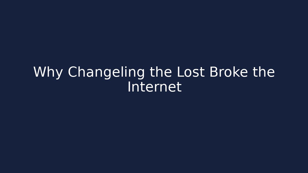 Why Changeling the Lost Broke the Internet