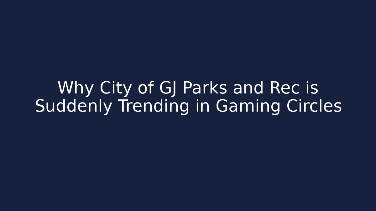 Why City of GJ Parks and Rec is Suddenly Trending in Gaming Circles